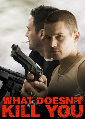 What Doesn't Kill You