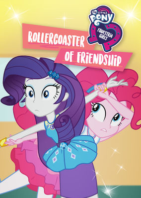 My Little Pony Equestria Girls: Rollercoaster of Friendship