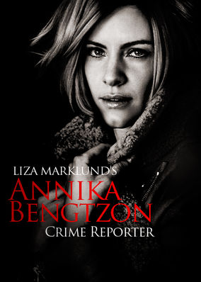 Annika Bengtzon: Crime Reporter