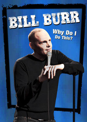 Bill Burr: Why Do I Do This?