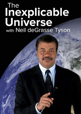 The Inexplicable Universe with Neil deGrasse Tyson