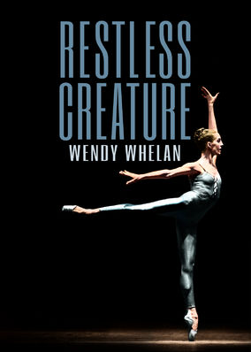 Restless Creature: Wendy Whelan