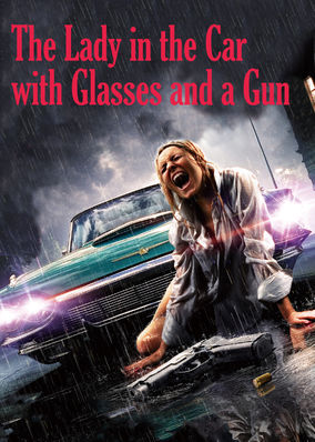 The Lady in the Car with Glasses and a Gun