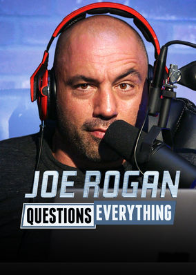 Joe Rogan Questions Everything
