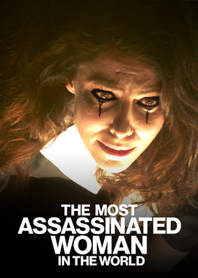 The Most Assassinated Woman in the World