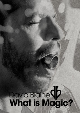 David Blaine: What Is Magic?